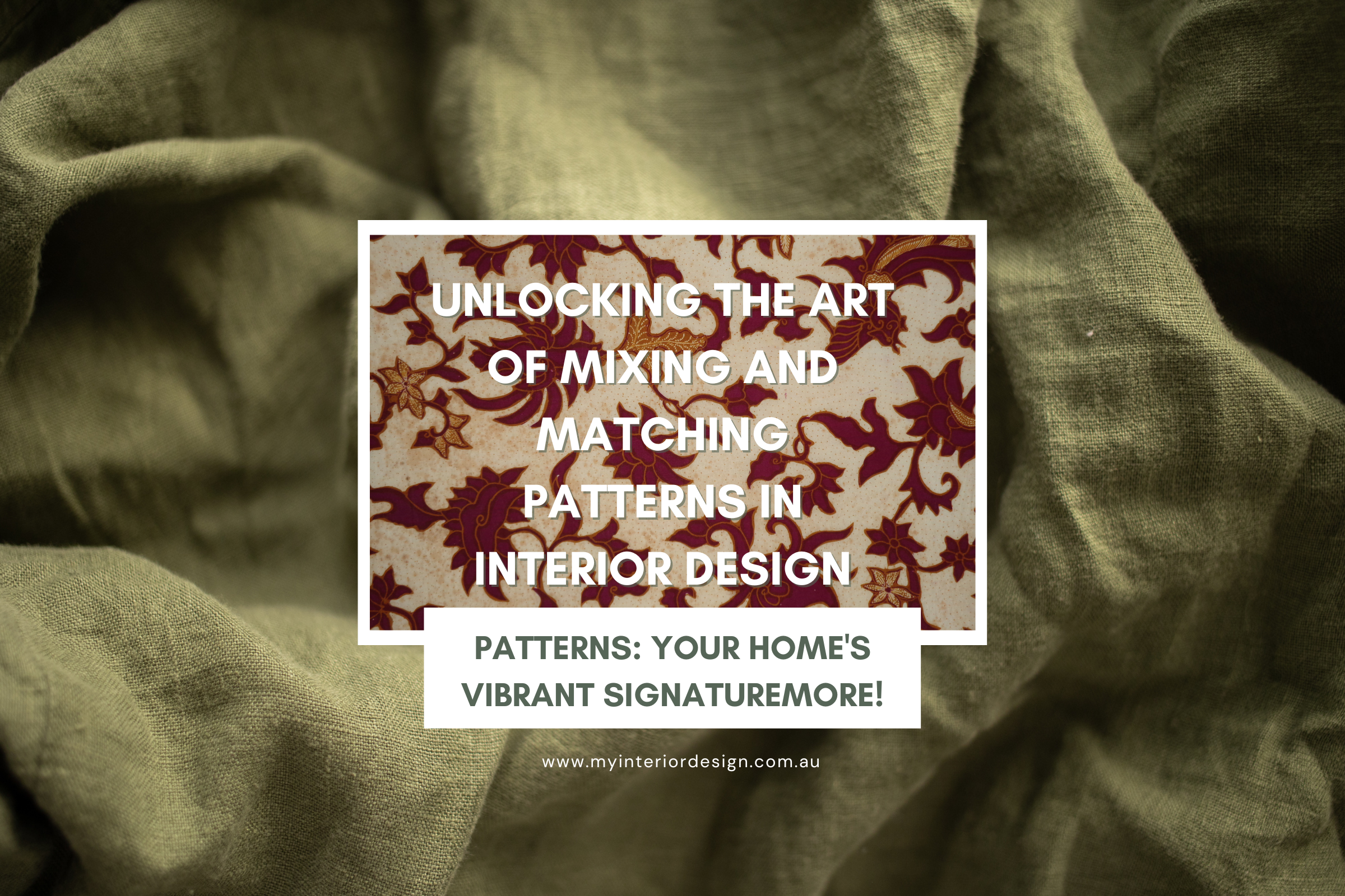 Unlocking the Art of Mixing and Matching Patterns in Interior Design